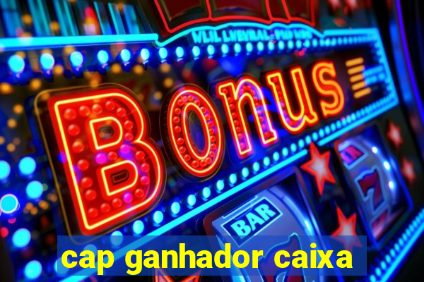 cap ganhador caixa